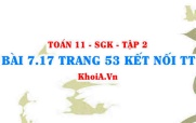 Bài 7.17 trang 53 Toán 11 Kết nối tri thức Tập 2